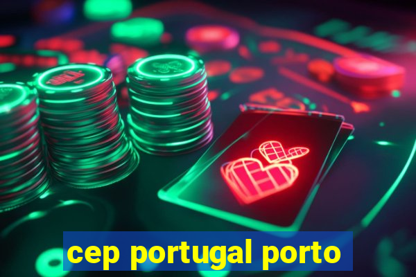 cep portugal porto